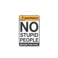 No Stupid People Metal Sign